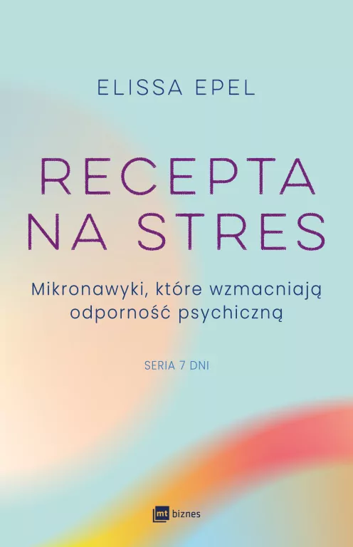 Recepta na stres. Mikronawyki, które wzmacniają odporność p…