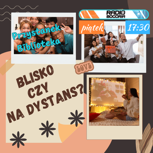 Blisko czy na dystans? - Przystanek Biblioteka – cykliczna …