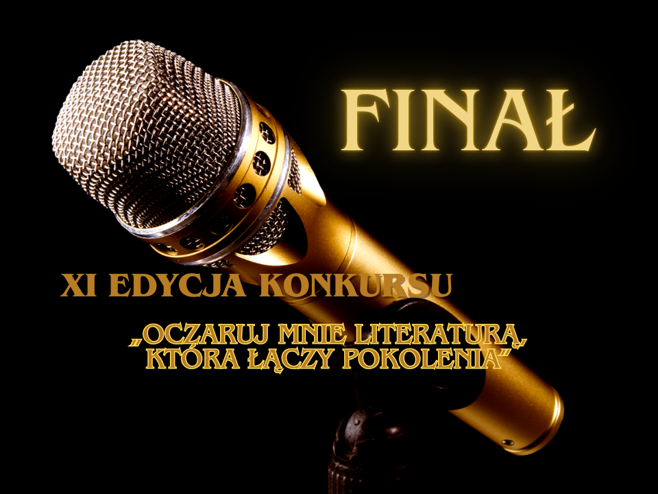 FINAŁ Konkursu czytelniczego ph. "Oczaruj mnie literaturą, która łączy pokolenia"