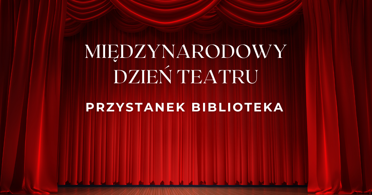 Międzynarodowy Dzień Teatru – Przystanek Biblioteka – cykli…